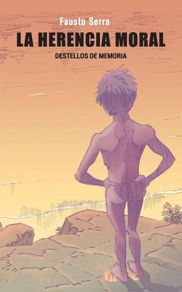 La herencia moral. Destellos de memoria