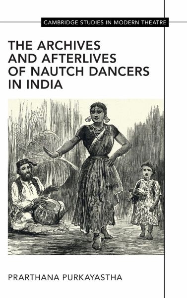 The Archives and Afterlives of Nautch Dancers in India