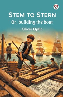 Cover Stem to Stern Or, building the boat