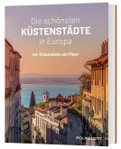 Die schönsten Küstenstädte in Europa Die schönsten Küstenstädte in Europa