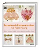 Bezaubernde Patchwork-Ideen mit Paper Piecing Bezaubernde Patchwork-Ideen mit Paper Piecing