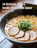 50 Delicious Ramen Noodle Dishes from Japan 50 Delicious Ramen Noodle Dishes from Japan