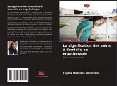 La signification des soins à domicile en ergothérapie La signification des soins à domicile en ergothérapie