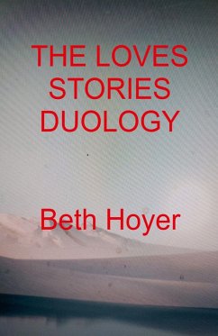 The Loves Stories Duology - Hoyer, Beth The Loves Stories Duology - Hoyer, Beth