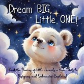 Dream Big, Little One! Dream Big, Little One!
