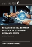REGULACIÓN DE LA DEMANDA DERIVADA EN EL DERECHO MERCANTIL ETÍOPE REGULACIÓN DE LA DEMANDA DERIVADA EN EL DERECHO MERCANTIL ETÍOPE