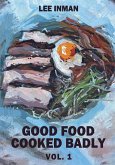 Good Food Cooked Badly Good Food Cooked Badly