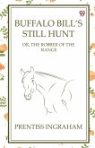 Buffalo Bill's Still Hunt Or, The Robber Of The Range