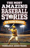 The Most Amazing Baseball Stories For Young Readers The Most Amazing Baseball Stories For Young Readers