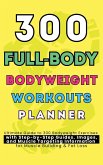 300 Full-Body Body Weight Workouts Book Planner 300 Full-Body Body Weight Workouts Book Planner
