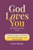 God Loves You Even When You Can't Feel It Book 9 God Loves You Even When You Can't Feel It Book 9