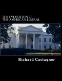 The Evolution of the American Liberal The Evolution of the American Liberal