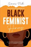 Fascinating Biographies of Black Feminist Heroes Fascinating Biographies of Black Feminist Heroes