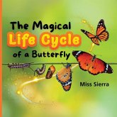 The Magical Life Cycle of a Butterfly The Magical Life Cycle of a Butterfly