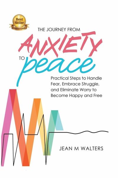 The Journey from Anxiety to Peace The Journey from Anxiety to Peace