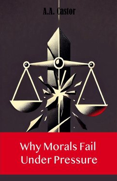 Cover Why Morals Fail Under Pressure