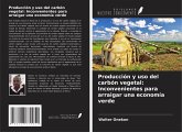 Producción y uso del carbón vegetal: Inconvenientes para arraigar una economía verde Producción y uso del carbón vegetal: Inconvenientes para arraigar una economía verde