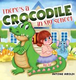There's a Crocodile in My School There's a Crocodile in My School