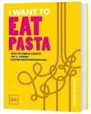 I Want To Eat Pasta I Want To Eat Pasta