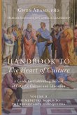 Handbook to The Heart of Culture, Volume II-The Medieval World to the Renaissance-Baroque Era Handbook to The Heart of Culture, Volume II-The Medieval World to the Renaissance-Baroque Era