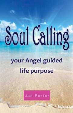 Soul Calling, Your Angel Guided Life Purpose - Porter, Jan
