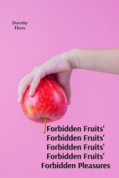 Forbidden Fruits' Forbidden Fruits' Forbidden Fruits' Forbidden Fruits' Forbidden Pleasures - Flores, Dorothy