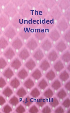 The Undecided Woman - Churchill, P. J.