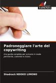 Padroneggiare l'arte del copywriting Padroneggiare l'arte del copywriting