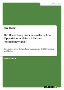 Die Darstellung einer sensualistischen Opposition in Heinrich Heines "Schnabelewopski" Die Darstellung einer sensualistischen Opposition in Heinrich Heines "Schnabelewopski"