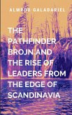 The Pathfinder Brojn And The Rise Of Leaders From The Edge Of Scandinavia The Pathfinder Brojn And The Rise Of Leaders From The Edge Of Scandinavia