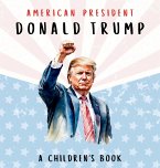 American President Donald Trump-A Children's Book [International Edition]