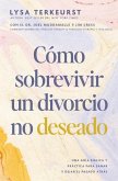Cómo Sobrevivir Un Divorcio No Deseado Cómo Sobrevivir Un Divorcio No Deseado
