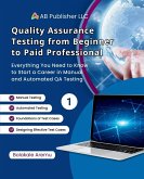 Quality Assurance Testing from Beginner to Paid Professional, 1 Quality Assurance Testing from Beginner to Paid Professional, 1