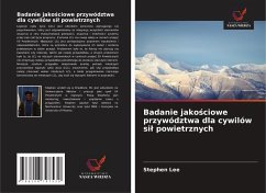 Cover Badanie jako¿ciowe przywództwa dla cywilów si¿ powietrznych