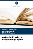 Aktuelle Praxis der Polysomnographie Aktuelle Praxis der Polysomnographie