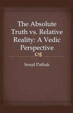 The Absolute Truth vs. Relative Reality - Pathak, Sonal