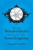 Amazing Wonderfultales(R) From The Land Of The Seven Kingdoms Amazing Wonderfultales(R) From The Land Of The Seven Kingdoms
