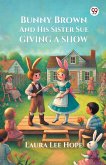 Bunny Brown And His Sister Sue Giving A Show