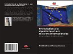 Introduction à la diplomatie et aux relations internationales Introduction à la diplomatie et aux relations internationales