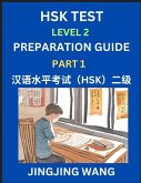HSK Test Level 2 Preparation Guide (Part 1)- A Beginner's Study Material to Self-learn Mandarin Chinese Characters, Words, Example Sentences, Vocabulary, Essays and Stories to Pass Hanyu Shuiping Kaoshi, Easy Lessons, Books for HSK All Levels HSK Test Level 2 Preparation Guide (Part 1)- A Beginner's Study Material to Self-learn Mandarin Chinese Characters, Words, Example Sentences, Vocabulary, Essays and Stories to Pass Hanyu Shuiping Kaoshi, Easy Lessons, Books for HSK All Levels