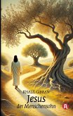 Jesus, der Menschensohn. Khalil Gibran Jesus, der Menschensohn. Khalil Gibran