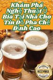 Khám Phá Ngh¿ Thu¿t ¿ Bia T¿i Nhà Cho Tín ¿¿ Pha Ch¿ ¿¿nh Cao