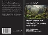 Raíces y hojas de ruta para el turismo comunitario y los paisajes universitarios Raíces y hojas de ruta para el turismo comunitario y los paisajes universitarios