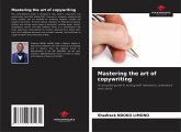 Mastering the art of copywriting Mastering the art of copywriting