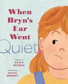When Bryn's Ear Went Quiet When Bryn's Ear Went Quiet