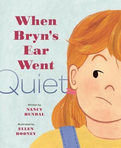 When Bryn's Ear Went Quiet - Hundal, Nancy When Bryn's Ear Went Quiet - Hundal, Nancy