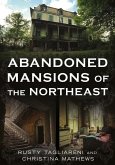 Abandoned Mansions of the Northeast Abandoned Mansions of the Northeast