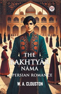 The Bakhtyar Nama A Persian Romance Cover The Bakhtyar Nama A Persian Romance