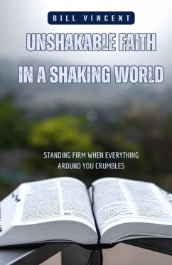 Cover Unshakable Faith in a Shaking World