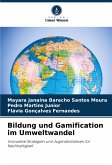 Bildung und Gamification im Umweltwandel Bildung und Gamification im Umweltwandel